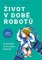 Život v době robotů Život v době robotů
