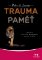 Trauma a paměť Trauma a paměť