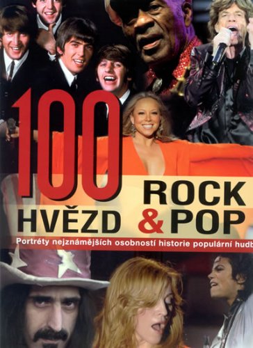 100 hvězd rock&pop - Portrét nejznámějších osobností historie populární ...
