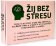 Žij bez stresu - Úkoly a návody, které vám pomohou zvládat stres a strach a být šťastnější