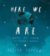 Here We Are : Notes for Living on Planet Earth