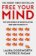 Free Your Mind: The new world of manipulation and how to resist it