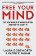 Free Your Mind: The new world of manipulation and how to resist it