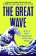 Great Wave: The Era of Radical Disruption and the Rise of the Outsider