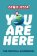 You Are Here