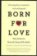 Born for Love : Why Empathy Is Essential--and Endangered