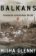 The Balkans : Nationalism, War, and the Great Powers, 1804-1999