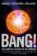 Bang! The Complete History of the Universe