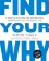 Find Your Why : A Practical Guide for Discovering Purpose for You and Your Team