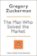The Man Who Solved the Market : How Jim Simons Launched the Quant Revolution