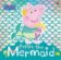 Peppa Pig: Peppa the Mermaid