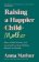 Raising A Happier Mother: How to Find Balance, Feel Good and See Your Children Flourish as