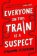Everyone On This Train Is A Suspect