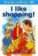 Way Ahead Readers 2B: I Like Shopping!