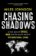 Chasing Shadows: A true story of drugs, war and the secret world of international crime