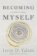 Becoming Myself : A Psychiatrists Memoir