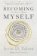 Becoming Myself : A Psychiatrists Memoir