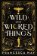 Wild and Wicked Things