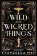 Wild and Wicked Things