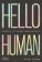 Hello Human