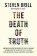 The Death of Truth: How Social Media and the Internet Gave Snake Oil Salesmen and Demagogu