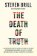 The Death of Truth: How Social Media and the Internet Gave Snake Oil Salesmen and Demagogu
