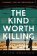 Kind Worth Killing