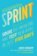 Sprint : How to Solve Big Problems and Test New Ideas in Just Five Days