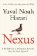 Nexus: A Brief History of Information Networks from the Stone Age to AI