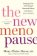 The New Menopause: Navigating Your Path Through Hormonal Change with Purpose, Power, and F