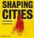 Shaping Cities in an Urban Age