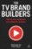 TV Brand Builders
