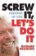 Screw It, Let´s Do It : Lessons In Life