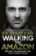 Walking the Amazon : 860 Days. The Impossible Task. The Incredible Journey
