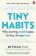 Tiny Habits : Why Starting Small Makes Lasting Change Easy