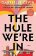 Hole We´re in