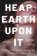Heap Earth Upon It