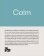 Calm : Educate yourself in the art of remaining calm, and learn how to defend yourself from panic and fury