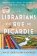 The Librarians of Rue de Picardie: From the bestselling author, a powerful, moving wartime