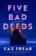 Five Bad Deeds: One by one they will destroy you . . .