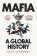 Mafia: A Global History