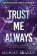 Trust Me Always