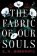 The Fabric of Our Souls