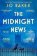 The Midnight News: The gripping and unforgettable novel as heard on BBC Radio 4 Book at Be