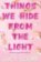 Things We Hide From The Light