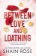 Between Love and Loathing