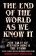 End of the World as We Know It