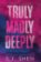Truly Madly Deeply: the must-read enemies to lovers, best friend´s brother romance that´s
