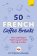 50 French Coffee Breaks