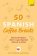 50 Spanish Coffee Breaks